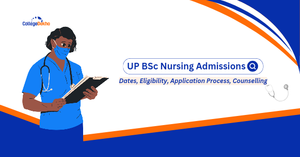 UP BSc Nursing Entrance Exam 2026: Dates, Application Form, Eligibility, Admission Process & Counselling