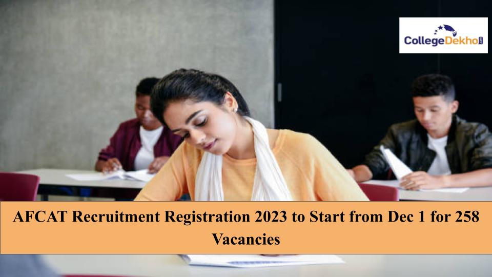 AFCAT Recruitment Registration 2023 to Start from Dec 1 for 258 Vacancies: Check Eligibility, Application Process and Other Details