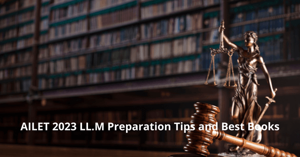 AILET 2023 LL.M Preparation Tips and Best Books