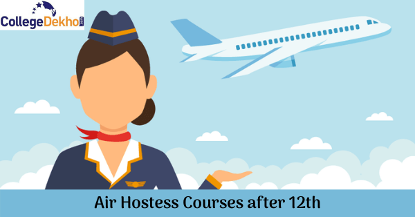 ఇంటర్మీడియట్ తర్వాత ఎయిర్ హోస్టెస్ కోర్సులు(Air Hostess Courses after Intermediate) : అర్హత ప్రమాణాలు , అడ్మిషన్ ప్రక్రియ మరియు కళాశాలలు