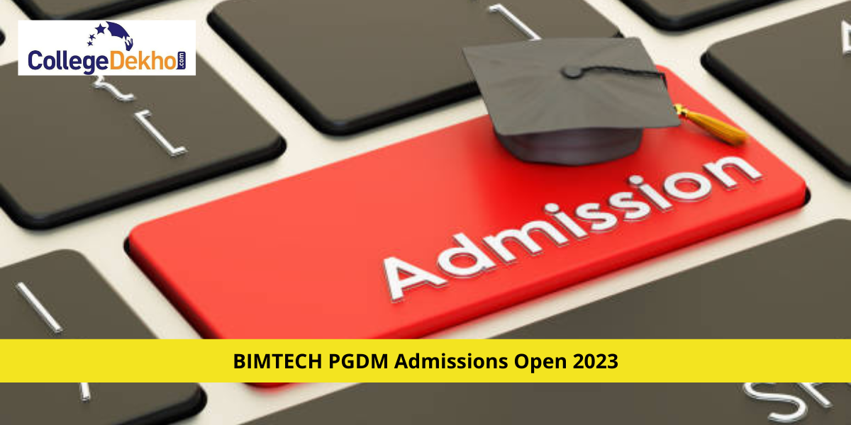 BIMTECH PGDM Admissions 2023: Check Last Date to Apply, Course Details & Seat Intake