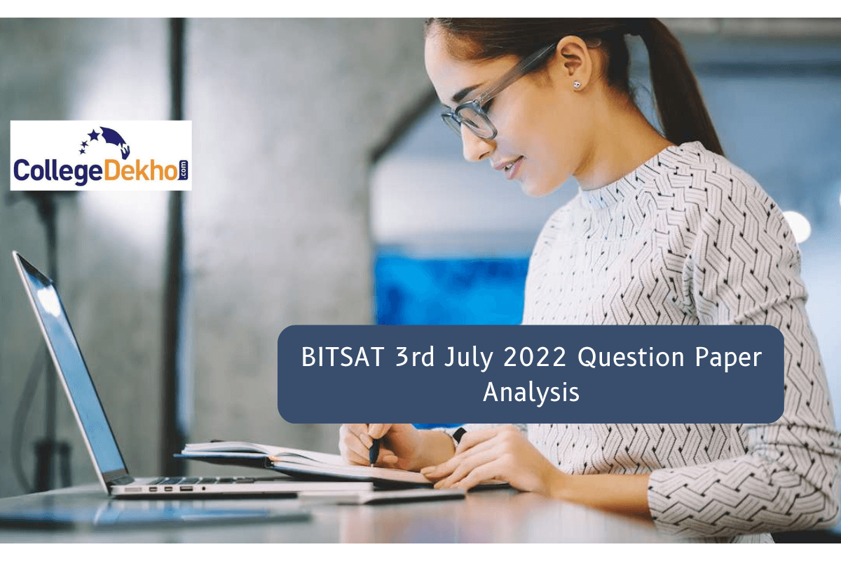BITSAT 3rd July 2022 Question Paper Analysis, Answer Key, Solutions