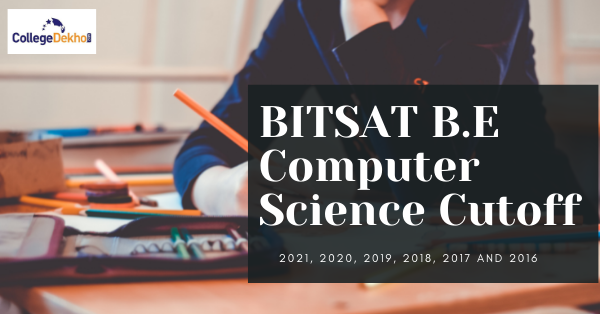 BITSAT B.E. Computer Science Engineering Cutoff 2021