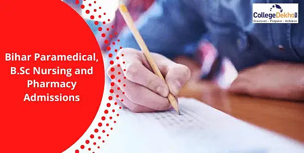 बिहार पैरामेडिकल, बी.एससी नर्सिंग, फार्मेसी एडमिशन 2026 (Bihar Paramedical, B.Sc Nursing, Pharmacy Admissions 2026 in Hindi): एग्जाम डेट, एप्लीकेशन
