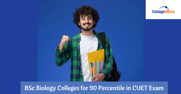 List of BSc Biology Colleges for 90 Percentile in CUET 2026