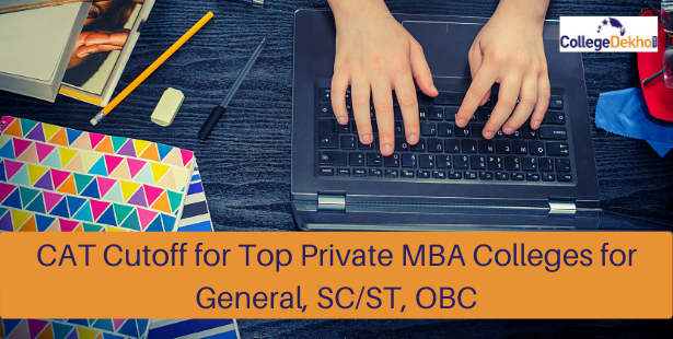 CAT 2022 Cutoff for Top Private MBA Colleges for General, SC/ST, OBC