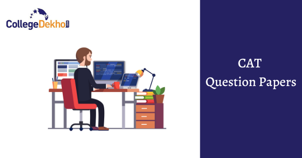 CAT Previous Year Question Papers (2021, 2020, 2019, 2018, 2017) - Download CAT Question Paper PDFs