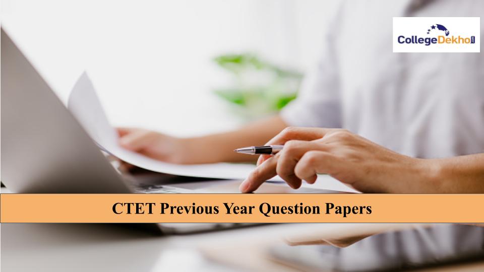 CTET Previous Year Question Papers with Answer Key: Download PDF