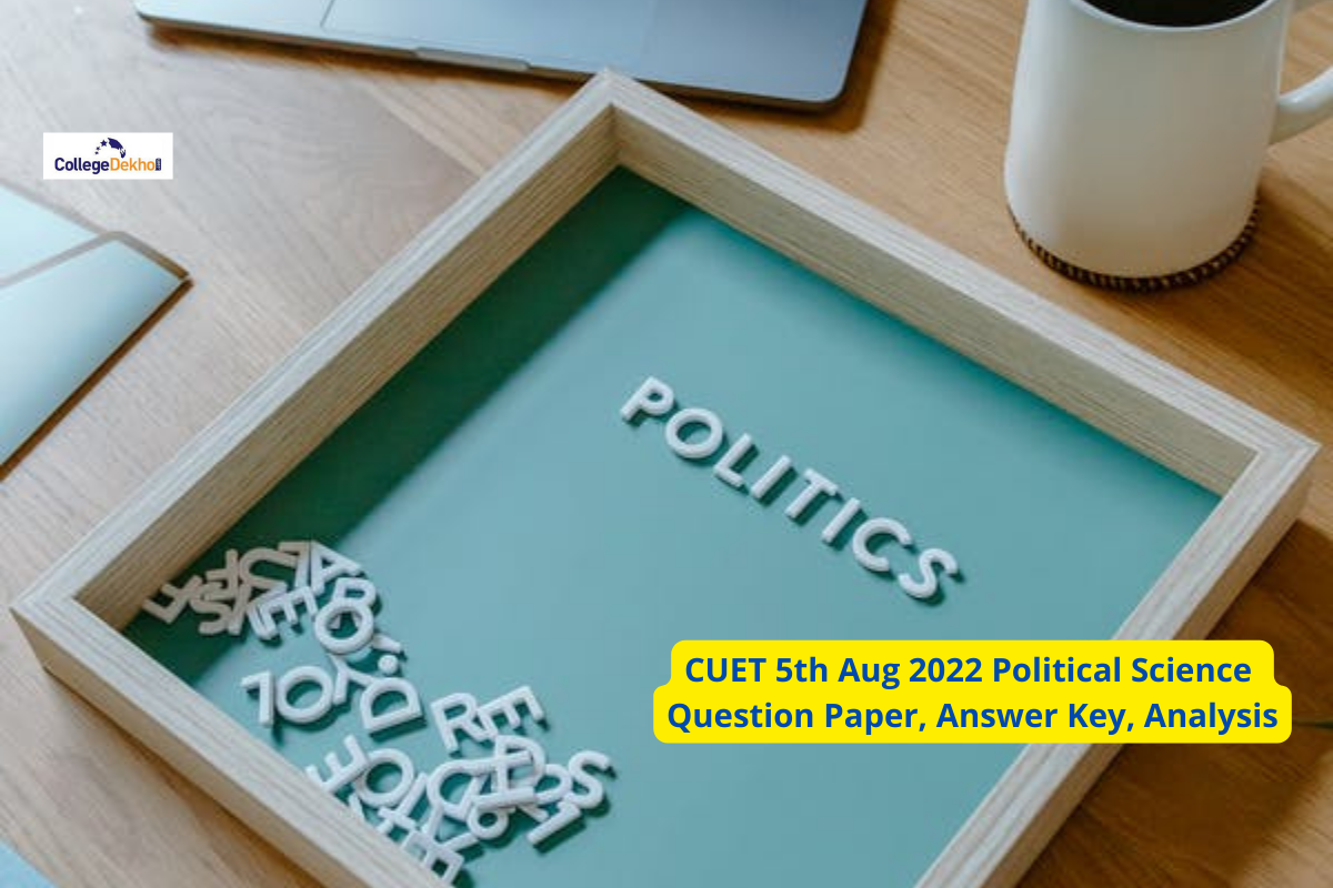 CUET 5th Aug 2022 Political Science Question Paper (Out), Answer Key, Analysis