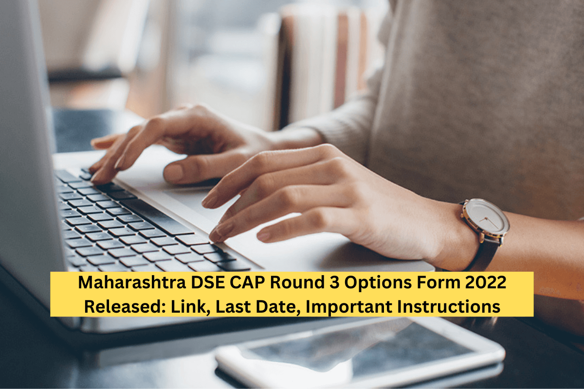 Maharashtra DSE CAP Round 3 Option Form 2022 Released: Link, Last Date, Important Instructions