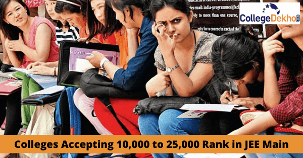 List of Colleges Accepting 10,000 to 25,000 Rank in JEE Main 2022