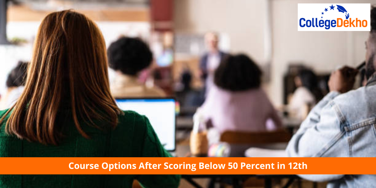 Best Course Options After Scoring Below 50% in Class 12th