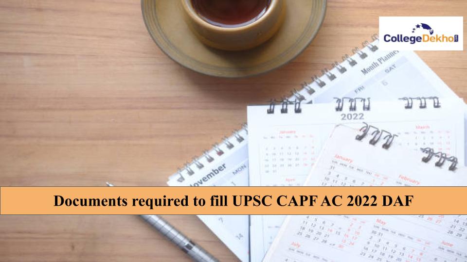 Documents required to fill UPSC CAPF AC 2022 DAF: All Details Here