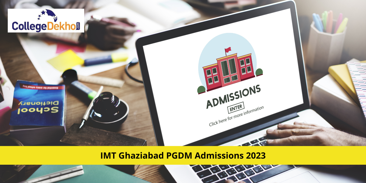 IMT Ghaziabad PGDM Admissions 2023: Check Course Fee, Eligibility & Last Date to Apply
