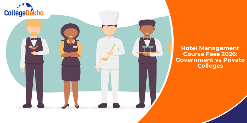 Hotel Management Course Fees 2026: Government vs Private Colleges