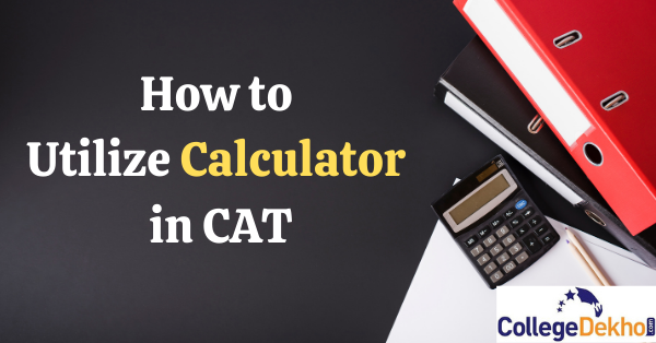 How to Use Calculator in CAT 2022: Tips and Instructions