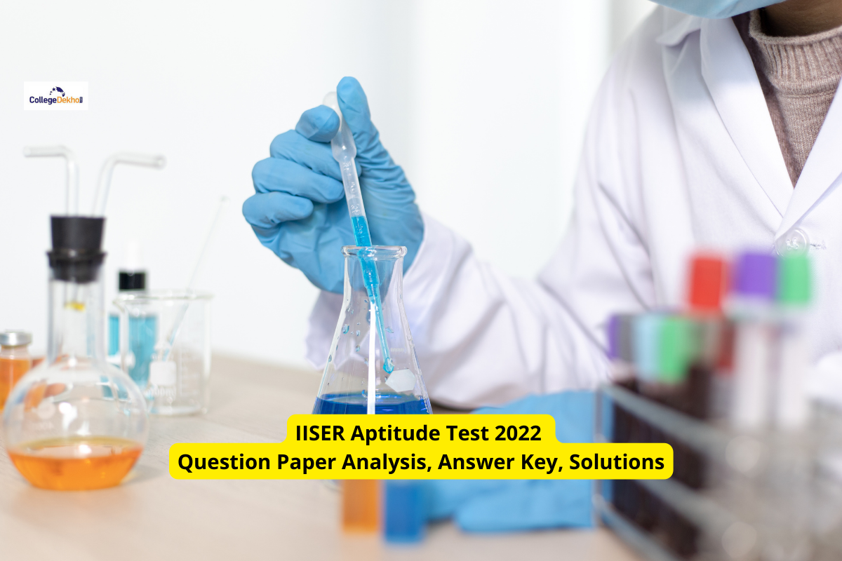 IISER Aptitude Test 2022 Question Paper Analysis, Answer Key, Solutions