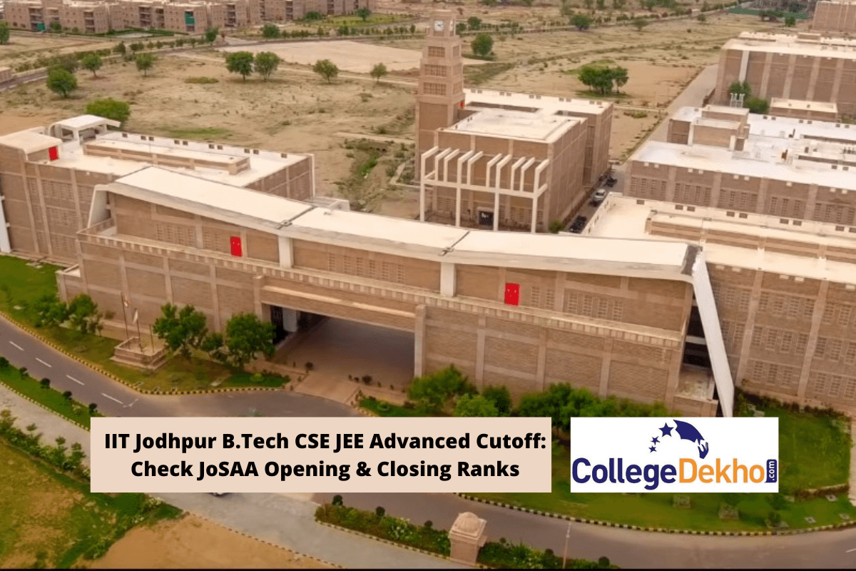 IIT Jodhpur B.Tech CSE JEE Advanced Cutoff: Check JoSAA Opening & Closing Ranks