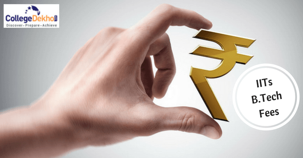 IIT Fees for BTech 2023: Check Annual & Semester wise IIT Fee Structure