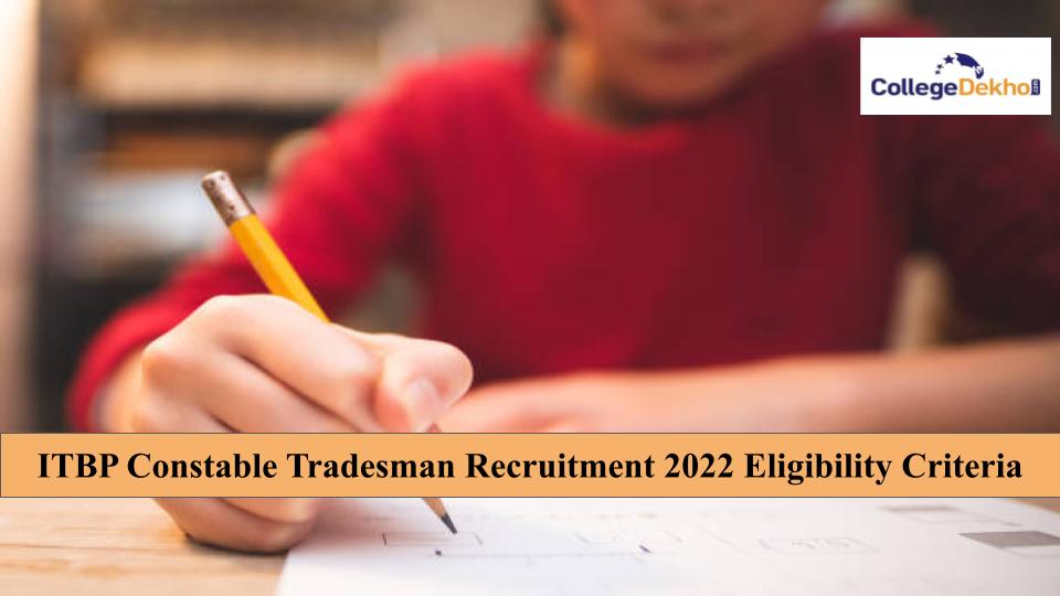 ITBP Constable Tradesman Recruitment 2022 Eligibility Criteria