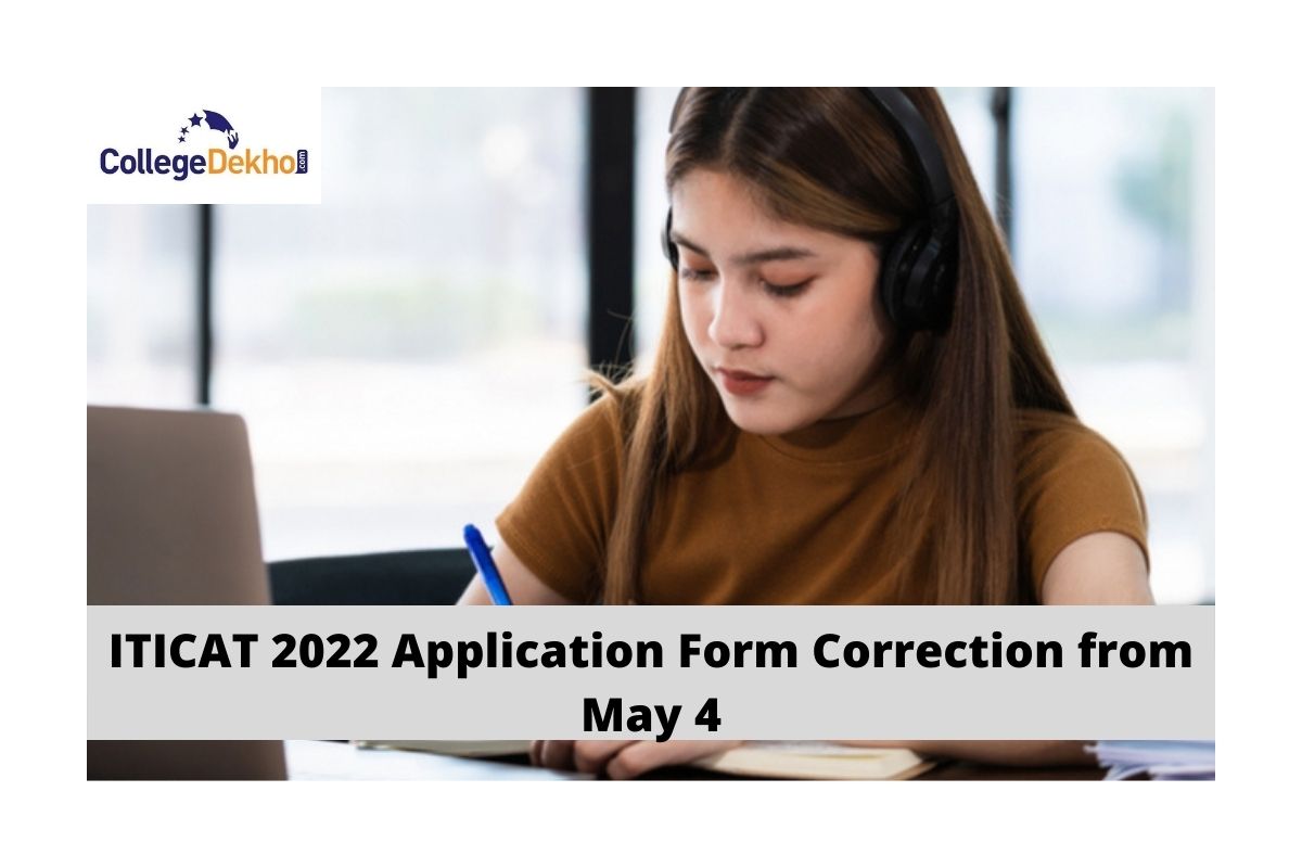 ITICAT 2022 Application Form Correction from May 4: Steps to edit details