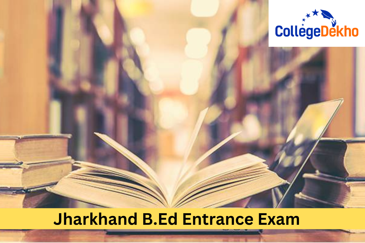 Jharkhand B.Ed Entrance Exam 2026: Admit Card, Exam Date, Answer Key, Result