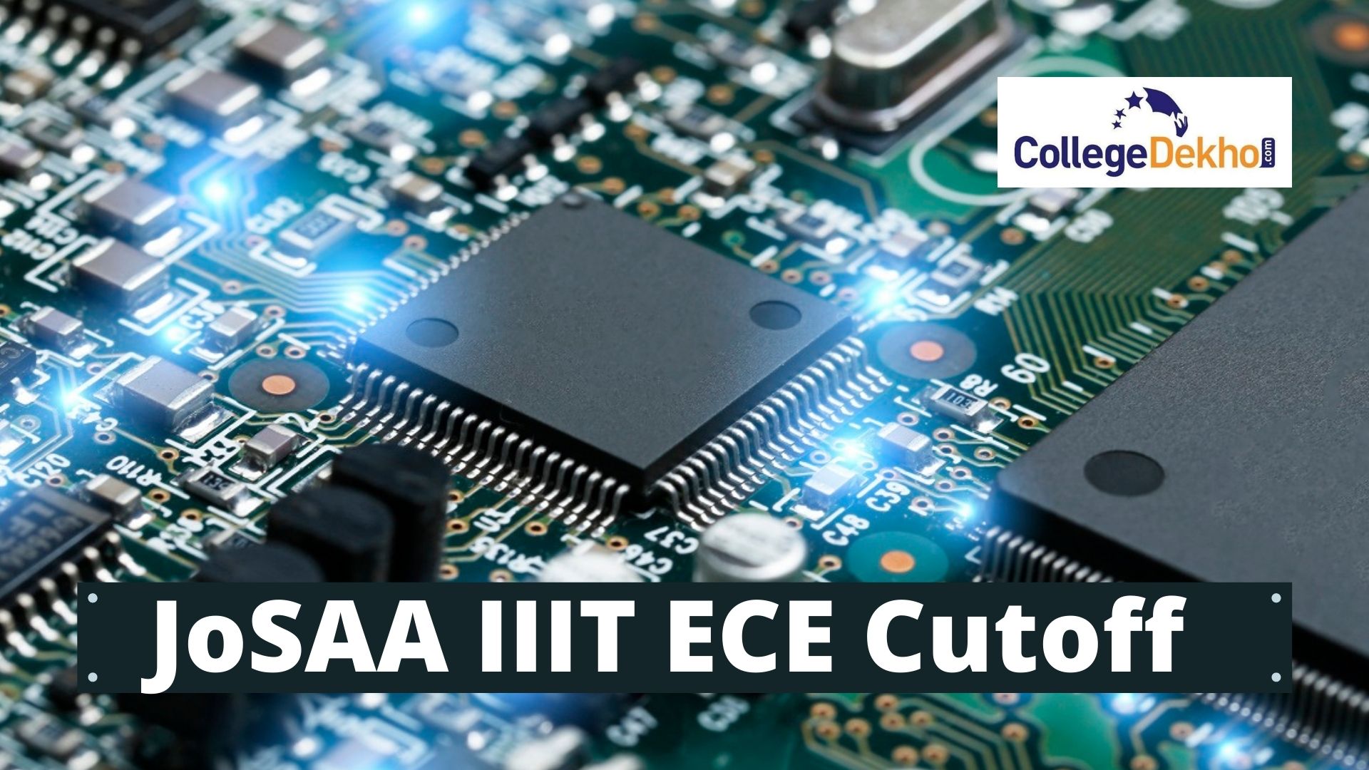 IIIT B.Tech ECE Cutoff - Check 2022, 2021, 2020 JoSAA Opening & Closing Ranks