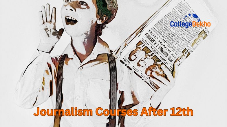 List of Journalism Courses after 12th - Career Options, Jobs & Salary