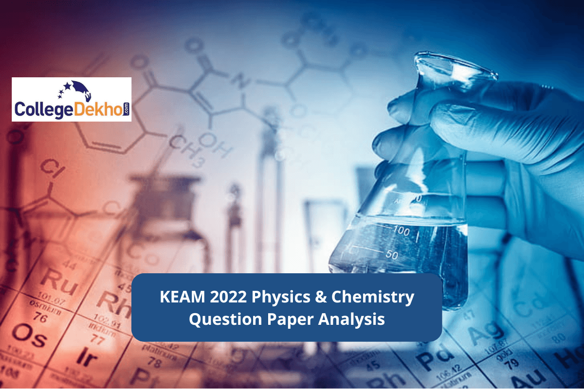 KEAM 2022 Physics & Chemistry Question Paper Analysis, Answer key, Solutions