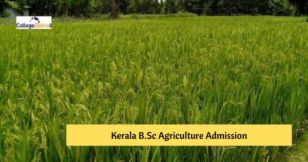 Kerala BSc Agriculture Admission 2022 - Dates, Application Form, Eligibility, Process