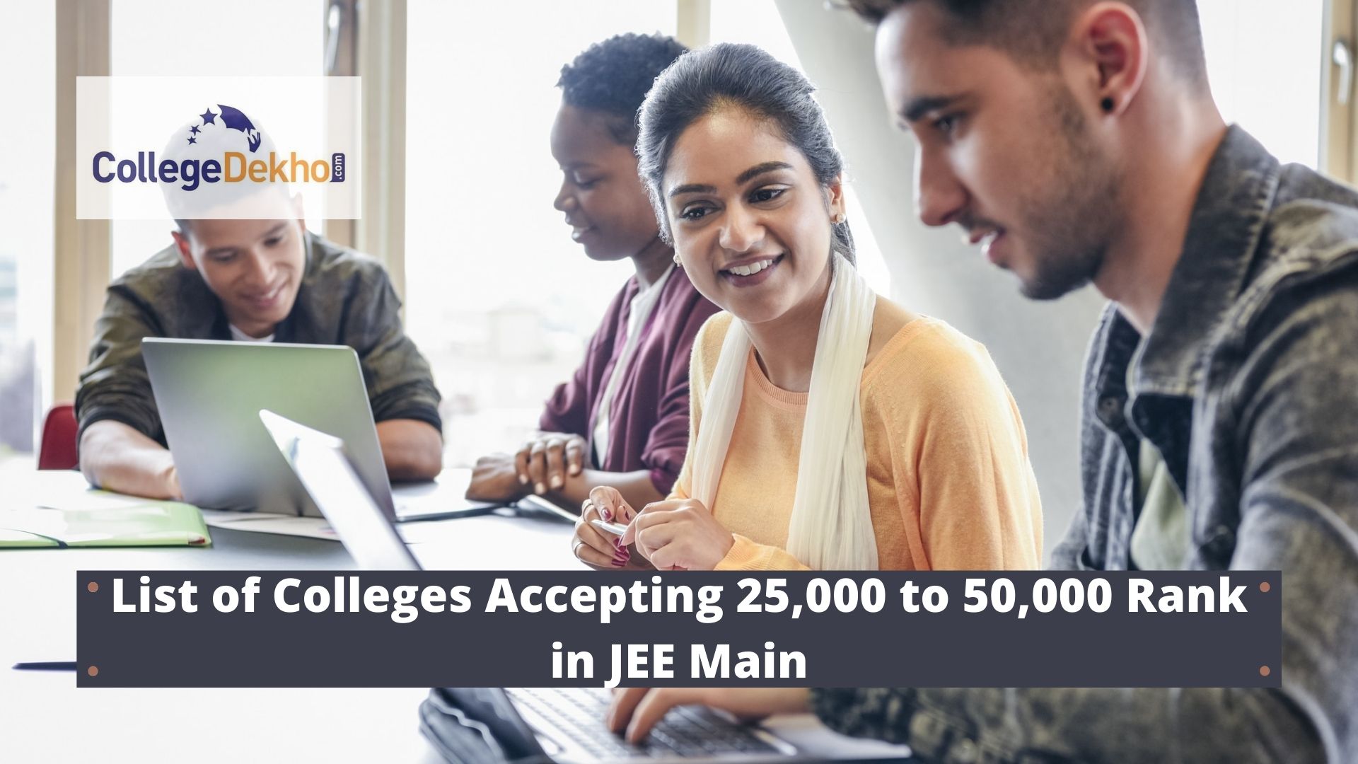 List of Colleges Accepting 25,000 to 50,000 Rank in JEE Main 2022