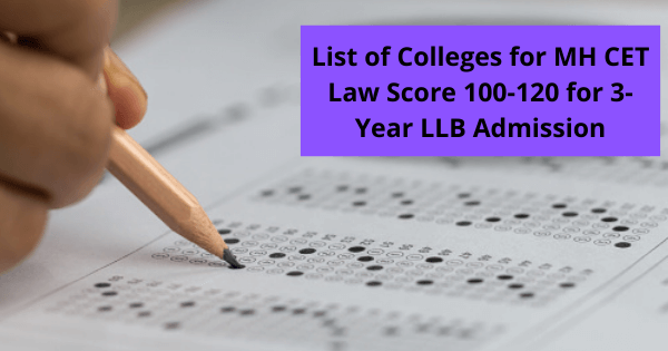 List of Colleges for MH CET Law Score 100-120 for 3-Year LLB Admission