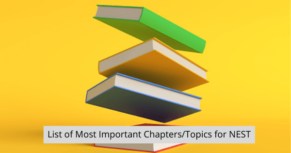 List of Most Important Chapters/ Topics for NEST 2023