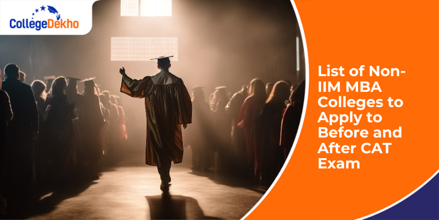 Non-IIM MBA Colleges to Apply to Before and After CAT Exam