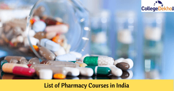 భారతదేశంలోని ఫార్మసీ కోర్సుల జాబితా (List of Pharmacy Courses in India) - అర్హత, కరికులం, కెరీర్, స్కోప్
