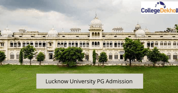 Lucknow University PG Admission 2025 - Dates, Application Form, Eligibility, Counselling Process
