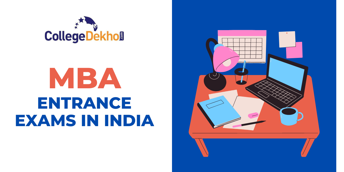 MBA Entrance Exams in India 2022-23 - Exam Dates, Registration, Admission, Syllabus, Pattern