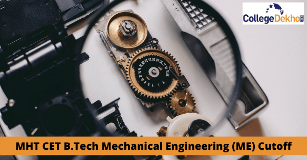 MHT CET B.Tech Mechanical Engineering (ME) Cutoff: Check 2022, 2021, 2020, 2019 Closing Rank & Cutoff Percentile Here