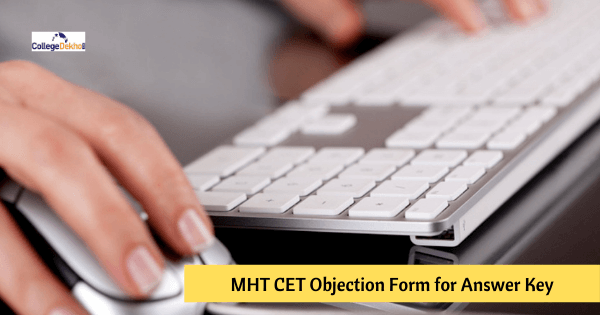 Steps to Challenge/ File Objection Form on MHT CET 2022 Answer Key - Dates (Out), Fee, Process, Refund Rules