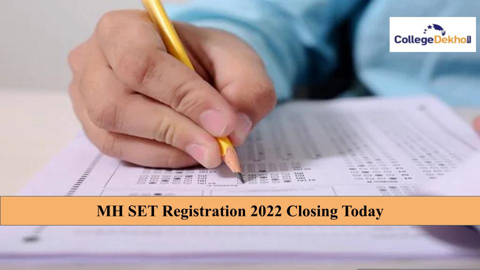 MH SET Registration 2022 Closing Today: Check form filling dates with late fee