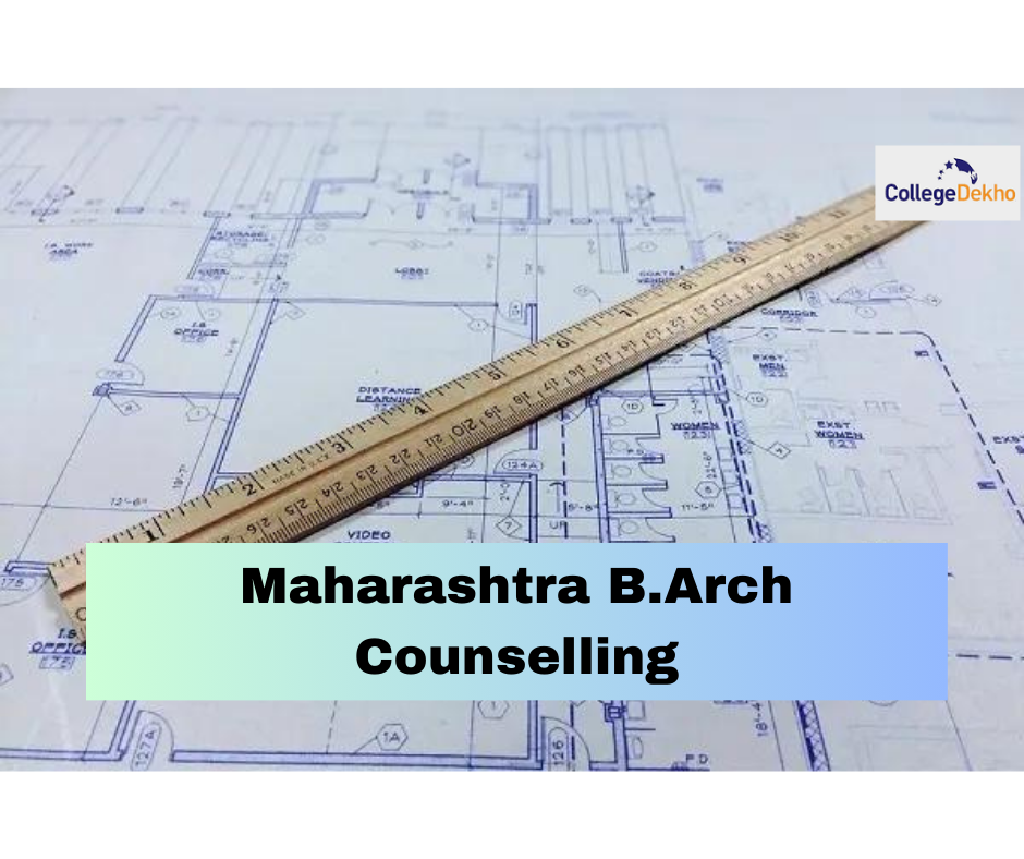 Maharashtra B.Arch Counselling 2025 - Dates, Eligibility Criteria, Application Form