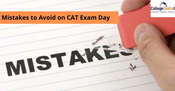 CAT 2022 Exam Day Mistakes You Must Avoid