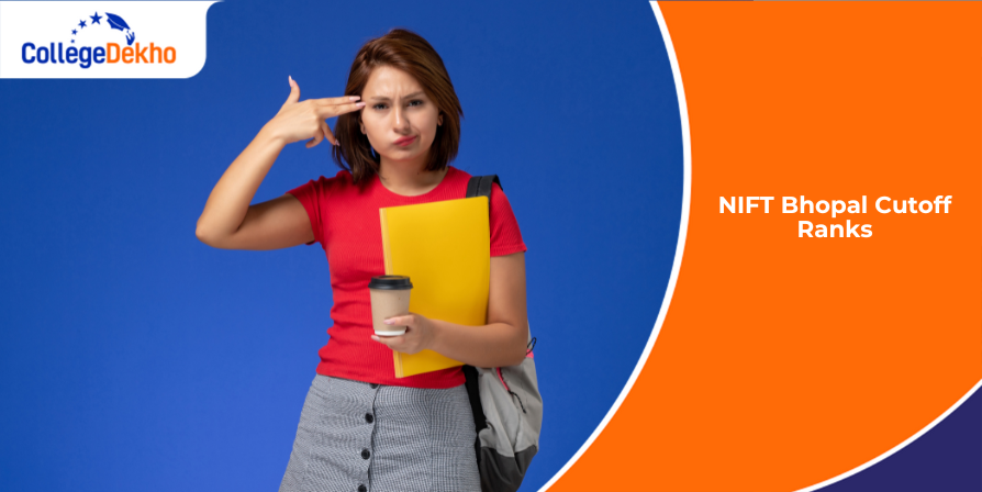 NIFT Bhopal Cutoff Ranks 2026: Expected Cutoff with Previous Years' Trends