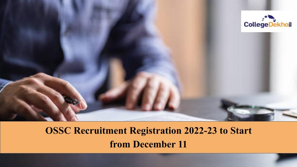 OSSC Recruitment Registration 2022-23 to Start from December 11: Check Steps to Register Online Here
