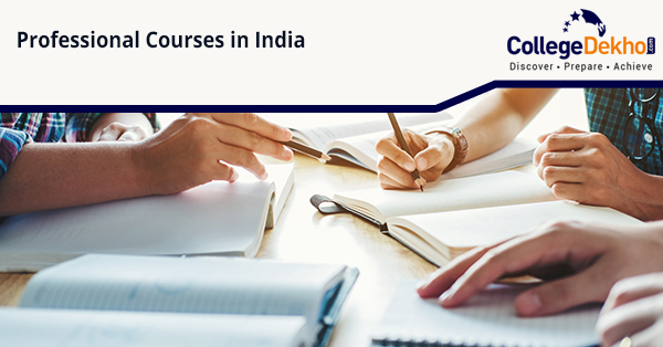 List of Top Professional Courses in India after 12th and Graduation