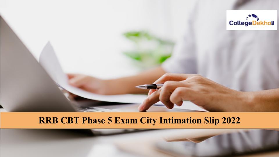 RRB CBT Phase 5 2022 Exam City Intimation Slip Link Activated: Get Direct Download Link Here