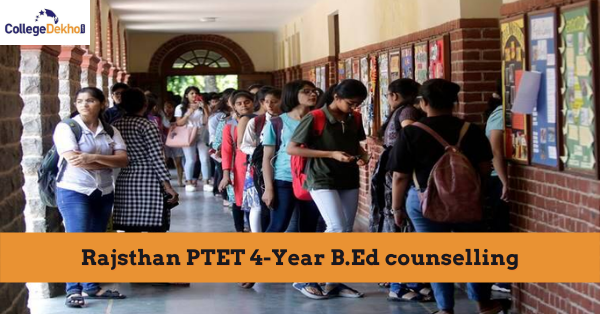 Rajasthan PTET 4-Year B.Ed Counselling 2022 - Dates, Registration, Seat Allotment, Choice Filling, Process, Documents, Fee, Colleges