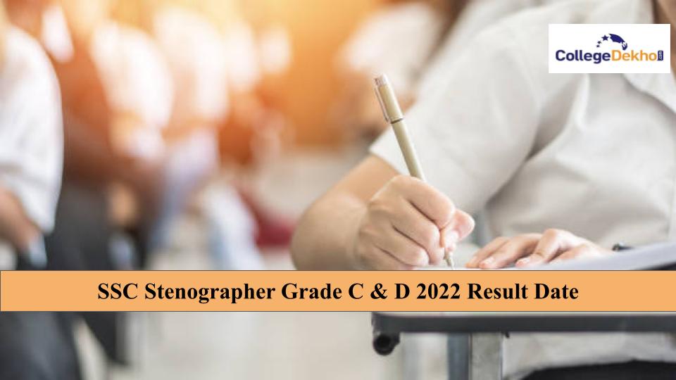 SSC Stenographer Grade C & D 2022 Result: Check the Expected Result Date