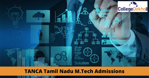 TANCA M.Tech Admissions 2023: Exam Dates, Eligibility, Registration, Counselling, Participating Colleges