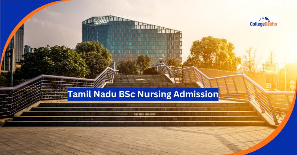 Tamil Nadu BSc Nursing Admission 2026: Dates, Eligibility, Registration, Result & Counselling